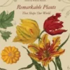 Remarkable Plants That Shape Our World