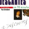 René Descartes Em 90 Minutos