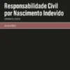 Responsabilidade Civil por Nascimento Indevido
