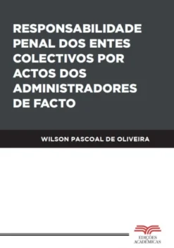 Responsabilidade Penal dos Entes Colectivos por Actos dos Adminstradores de Facto