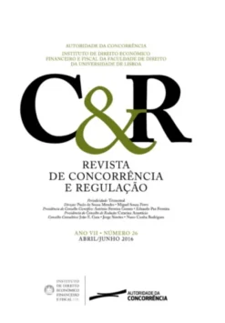 Revista de concorrência e regulação - Ano VII . n.º 26 - Abr/2016 a Jun/2016