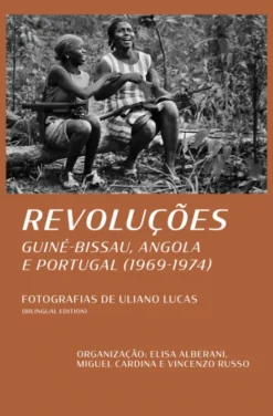 Revoluções - Guiné-Bissau, Angola e Portugal (1969-1974)