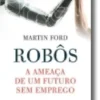 Robôs: A Ameaça de um Futuro sem Emprego