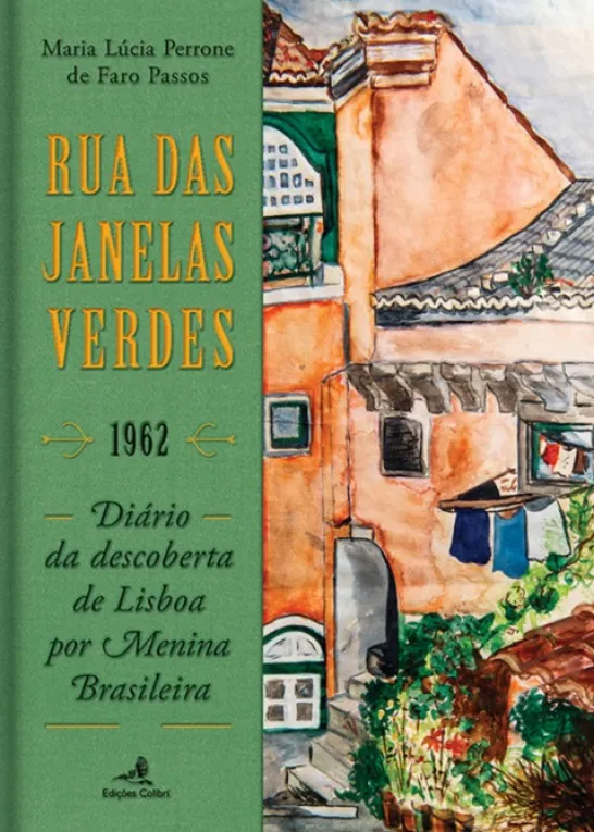 Rua das Janelas Verdes - 1962: diário da descoberta de Lisboa por menina brasileira