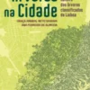 Árvores na Cidade: roteiro das árvores classificadas de Lisboa