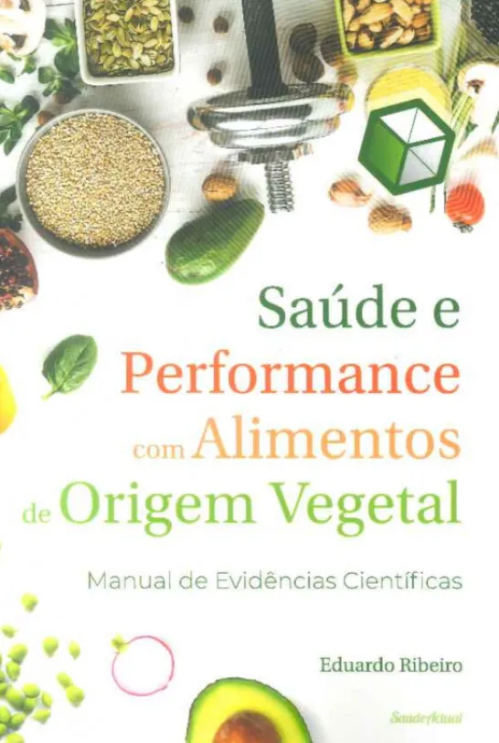 Saúde e Performance com Alimentos de Origem Vegetal - Manual de Evidências Científicas