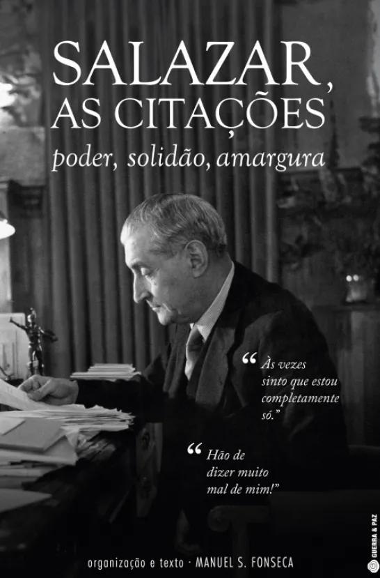 Salazar, as Citações - Poder, Solidão, Amargura