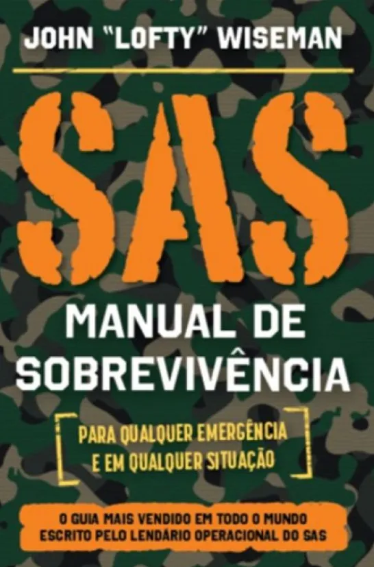 SAS - Manual de Sobrevivência - Para Qualquer Emergência e em Qualquer Situação