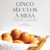 Séculos à Mesa ? 50 Receitas com História