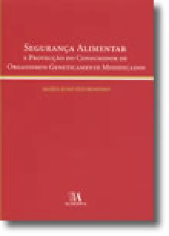 Segurança Alimentar e Protecção do Consumidor de Organismos Geneticamente Modificados