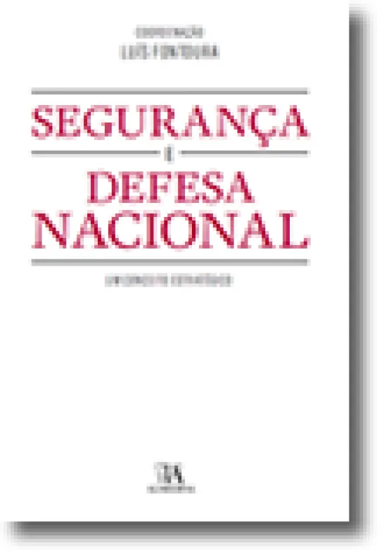 Segurança e Defesa Nacional - Um Conceito Estratégico