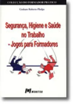 Segurança, Higiene e Saúde no Trabalho - Jogos para Formadores