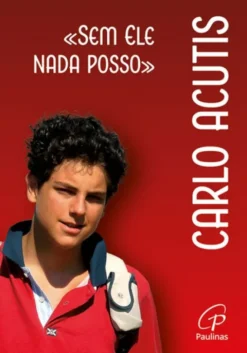 Sem Ele Nada Posso - Carlo Acutis