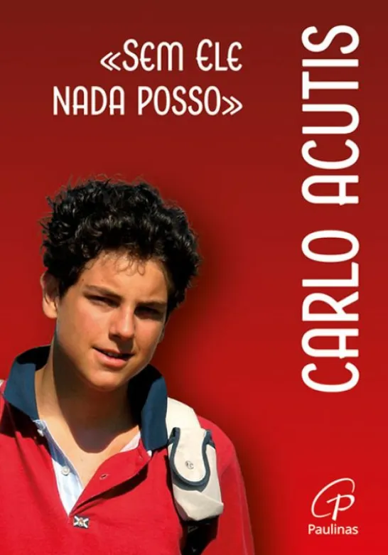 Sem Ele Nada Posso - Carlo Acutis
