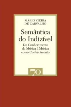 Semântica do Indizível - Do Conhecimento da Música à Música como Conhecimento