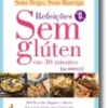 Sem Trigo Sem Barriga: refeições sem glúten em 30 minutos (ou menos)