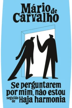 Se Perguntarem por Mim, Não Estou seguido de Haja Harmonia