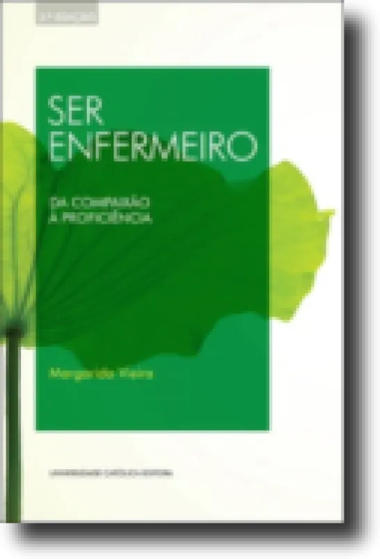 Ser Enfermeiro - Da Compaixão à Proficiência