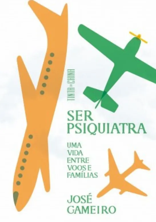 Ser Psiquiatra - Uma Vida Entre Voos e Famílias