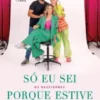 Só Eu Sei Porque Estive na Casa