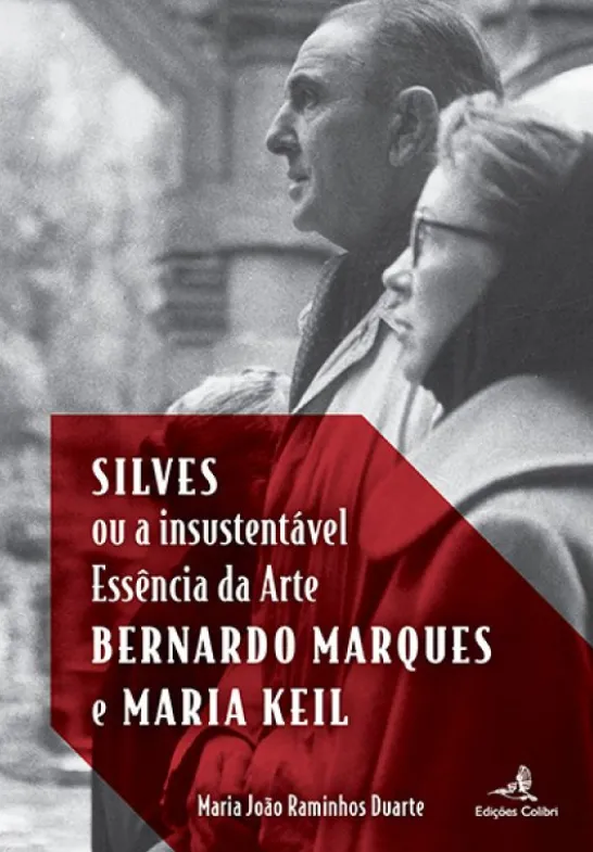 Silves ou a Insustentável Essência da Arte – Bernardo Marques e Maria Keil