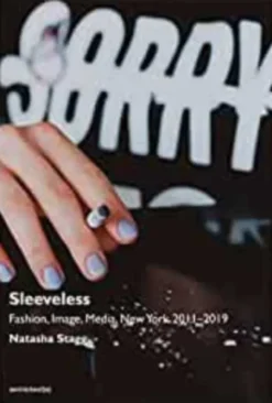 Sleeveless: Fashion, Image, Media, New York 2011-2019