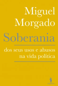 Soberania - Dos Seus Usos e Abusos na Vida Política