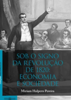 Sob o Signo da Revolução de 1820: Economia e Sociedade