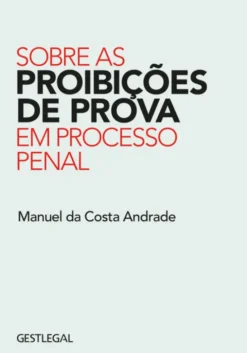 Sobre as Proibições de Prova em Processo Penal