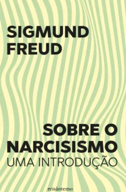 Sobre o Narcisismo - Uma Introdução