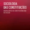 Sociologia das Constituições: desafio crítico ao constitucionalismo de exceção