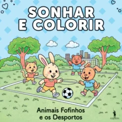 Sonhar e Colorir - Animais Fofinhos e os Desportos