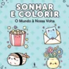 Sonhar e Colorir - O Mundo à Nossa Volta