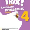 Sou Trix! A Resolver Problemas 4 - 4.º Ano