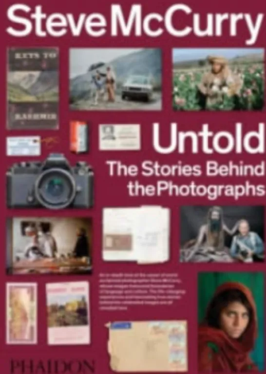 Steve McCurry Untold: The Stories Behind the Photographs