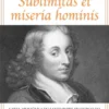 Sublimitas et Miseria Hominis – Grandeza e Miséria do Homem