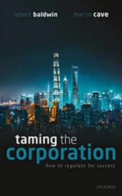 Taming the Corporation: How to Regulate for Success