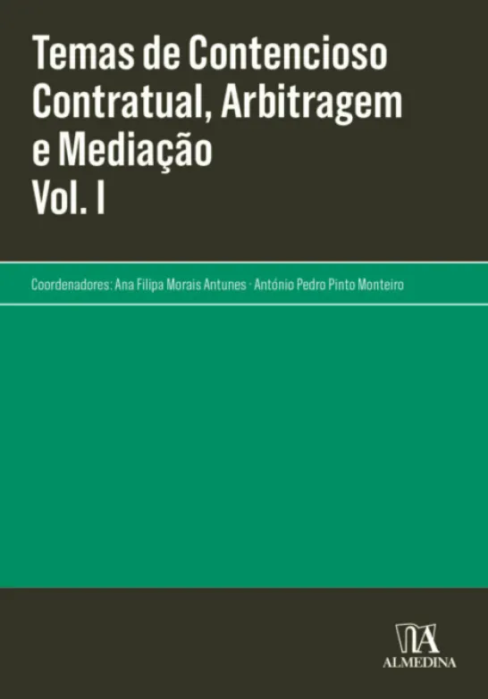 Temas de Contencioso Contratual, Arbitragem e Mediação - Vol. I