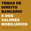 Temas de Direito Bancário e dos Valores Mobiliários - Vol. I