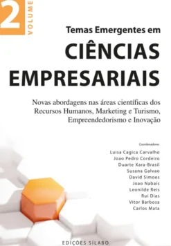 Temas Emergentes em Ciências Empresariais – Volume 2 - Novas abordagens nas áreas científicas dos Recursos Humanos, Marketing e Turismo, Empreendedorismo e Inovação