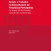 Tempo e Trabalho na Constituição da República Portuguesa - Os Tempos de Não Trabalho como Direitos Fundamentais
