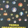 Teoria Organizacional - Estruturas e Pessoas