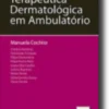 Terapêutica Dermatológica em Ambulatório 2ª Edição