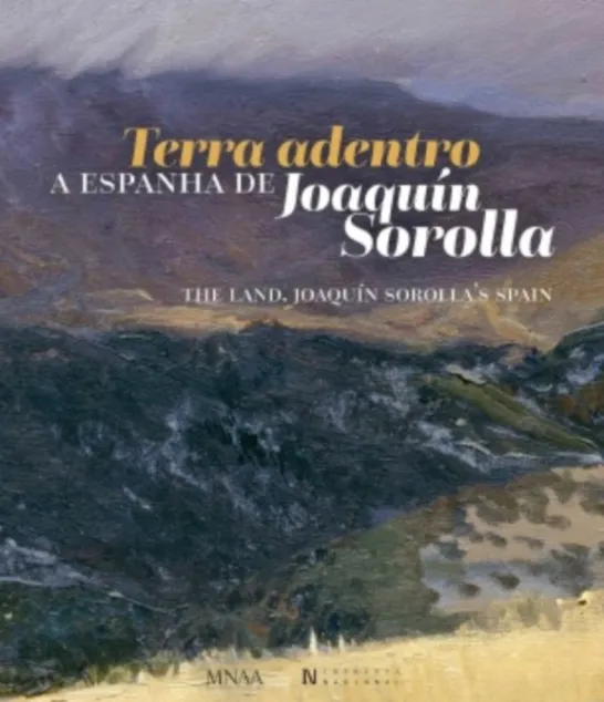 Terra Adentro: a Espanha de Joaquín Sorolla/The Land: Joaquín Sorolla's Spain