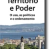 Território e Poder - O Uso, as Políticas e o Ordenamento