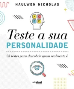 Teste a Sua Personalidade - 25 Testes para Descobrir Quem Realmente É