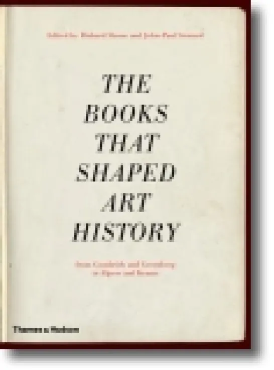 The Books that Shaped Art History: From Gombrich and Greenberg to Alpers and Krauss