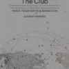 The Club - The Practical Guide for Implementing aWorld Trade Center Business Club