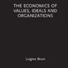 The Economics of Values, Ideals and Organizations