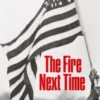 The Fire Next Time